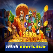 5956 com baixar